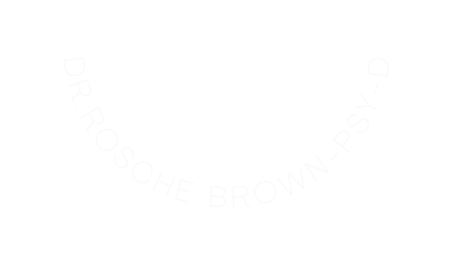 DR ROSCHE BROWN psy d